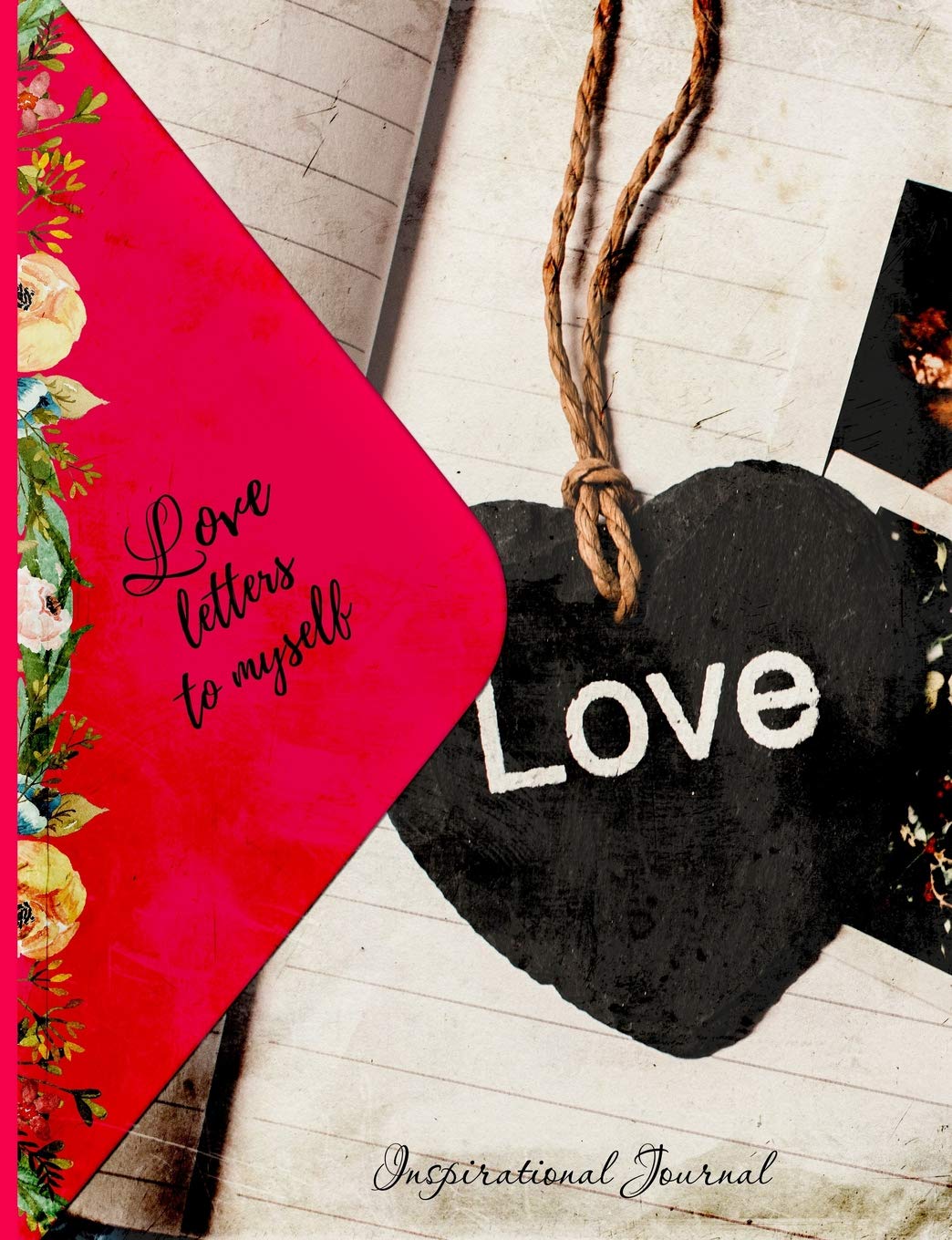 Love letters to myself ~ Inspirational Journal: Inspirational Journal with quotes on each facing page to inspire, encourage, uplift, and bring a smile to your day. (7.44" X 9.69" Composition Size) Books