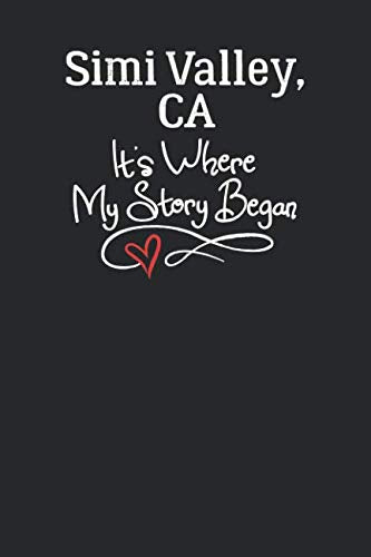 Simi Valley, CA It's Where My Story Began: 6x9 Simi Valley, CA Notebook Hometown Journal from City of Birth Books