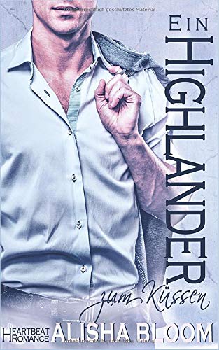 Ein Highlander zum Küssen: Heartbeat Romance Holiday Reading