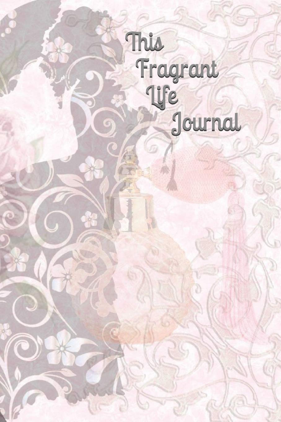 This Fragrant Life Journal: 100 pages of French ruled paper in a 6x9 cream colored paper journal with quotes book