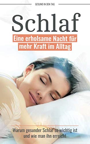 Schlaf: Eine erholsame Nacht für mehr Kraft im Alltag - Warum gesunder Schlaf so wichtig ist und wie man ihn erreicht Health, Nutrition & Fitness