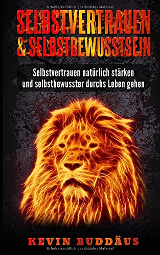 Selbstvertrauen & Selbstbewusstsein - Selbstvertrauen natürlich stärken und selbstbewusster durchs Leben gehen: werde charismatischer und steigere dein Selbstwertgefühl book