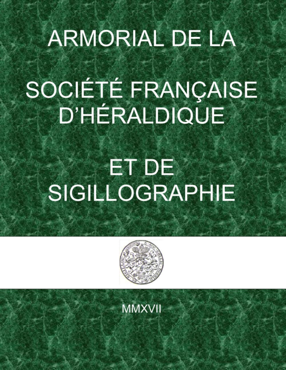 ARMORIAL DE LA SOCIÉTÉ FRANÇAISE D’HÉRALDIQUE ET DE SIGILLOGRAPHIE Hobbies & Crafts