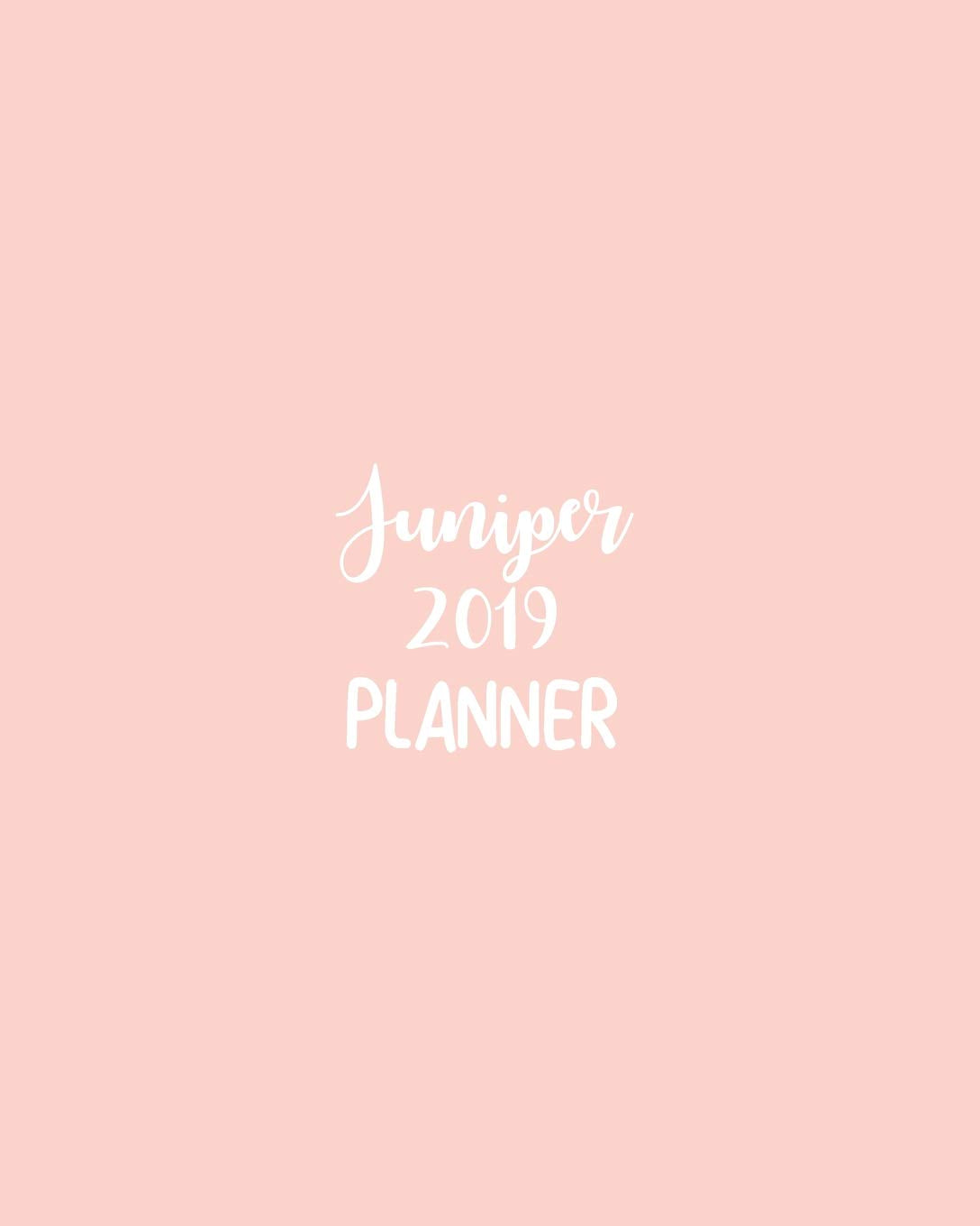 Juniper 2019 Planner: calendar with daily task checklist ,Organizer, Journal Notebook and Initial name on Plain Color Cover (Jan through Dec), Juniper 2019 Planner Business, Finance & Career