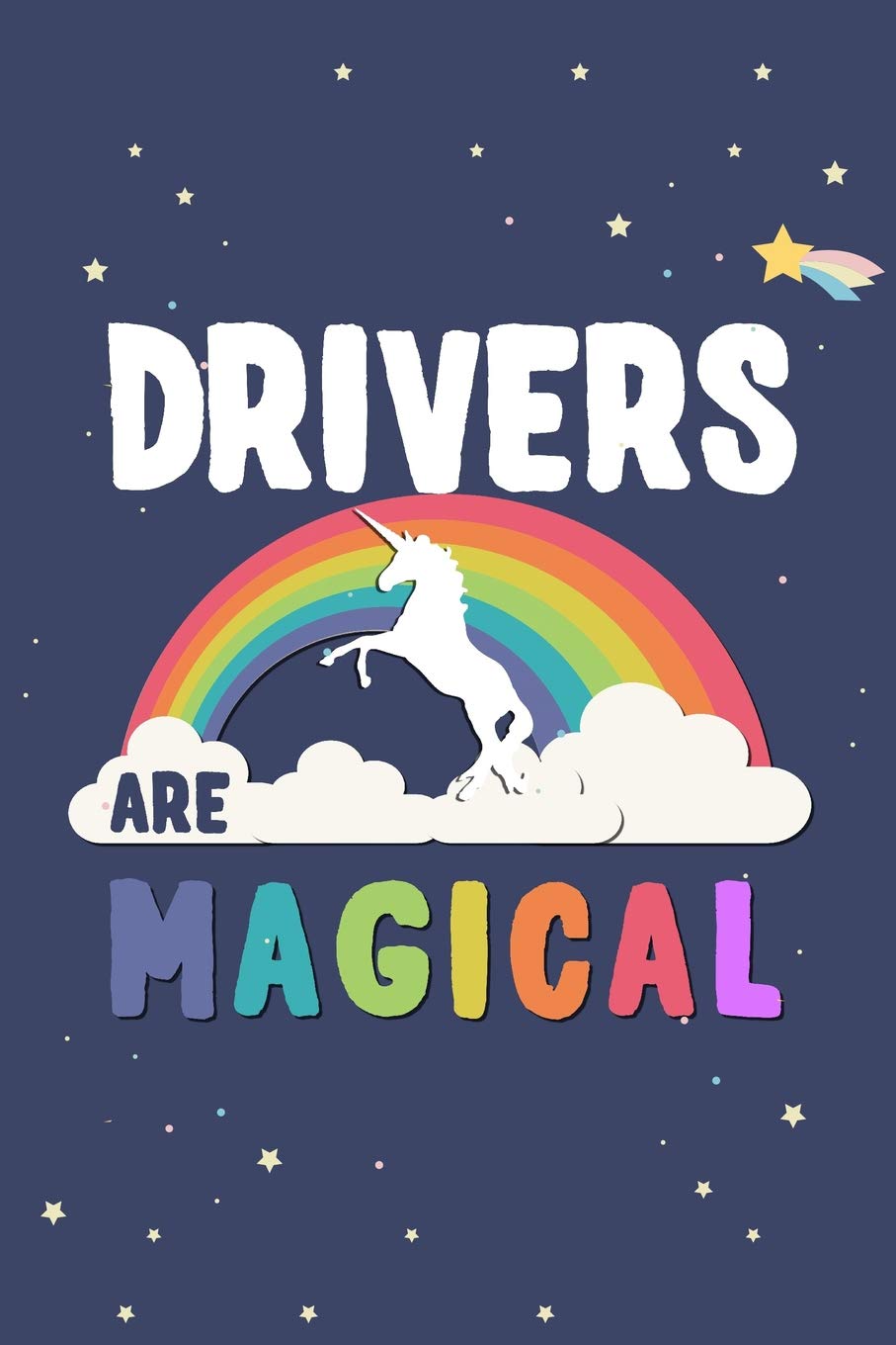 Drivers Are Magical Journal Notebook: Blank Lined Ruled For Writing 6x9 120 Pages Essays & Short Stories