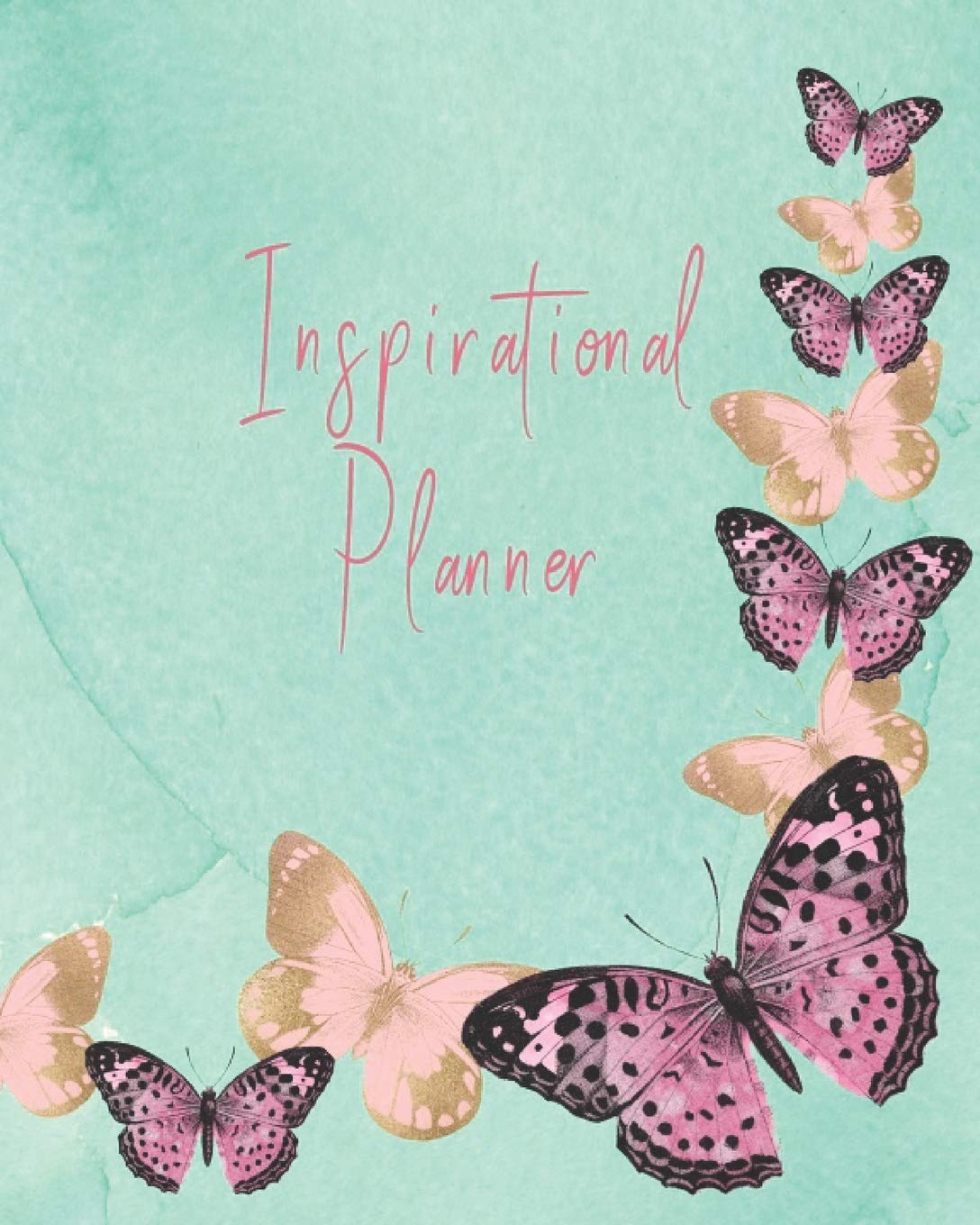 Inspirational Planner: 2019. Nature Butterfly Theme Monthly/weekly/daily organizer + New Year resolution list, shopping tracker, Books-to-read list, ... motivational quotes. 8” by 10”, 165 pages Essays & Short Stories