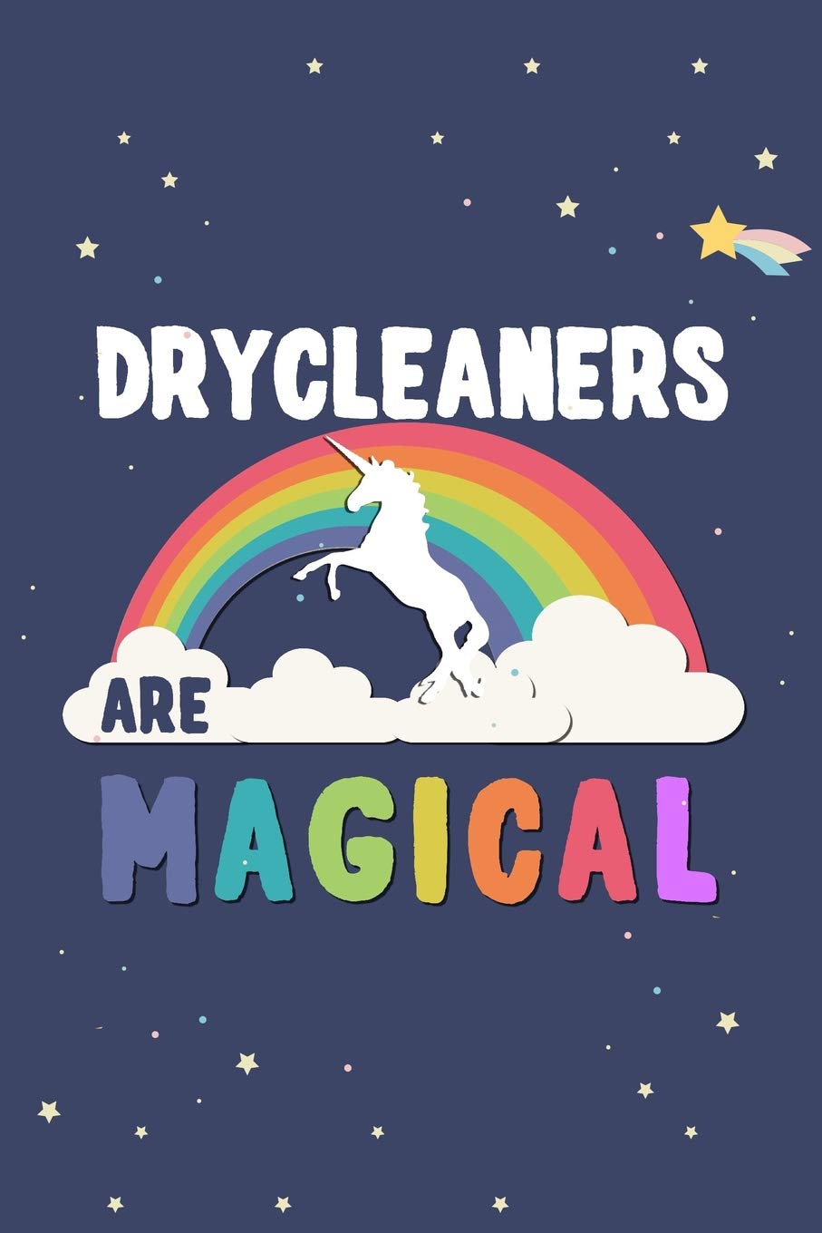 Drycleaners Are Magical Journal Notebook: Blank Lined Ruled For Writing 6x9 120 Pages Essays & Short Stories