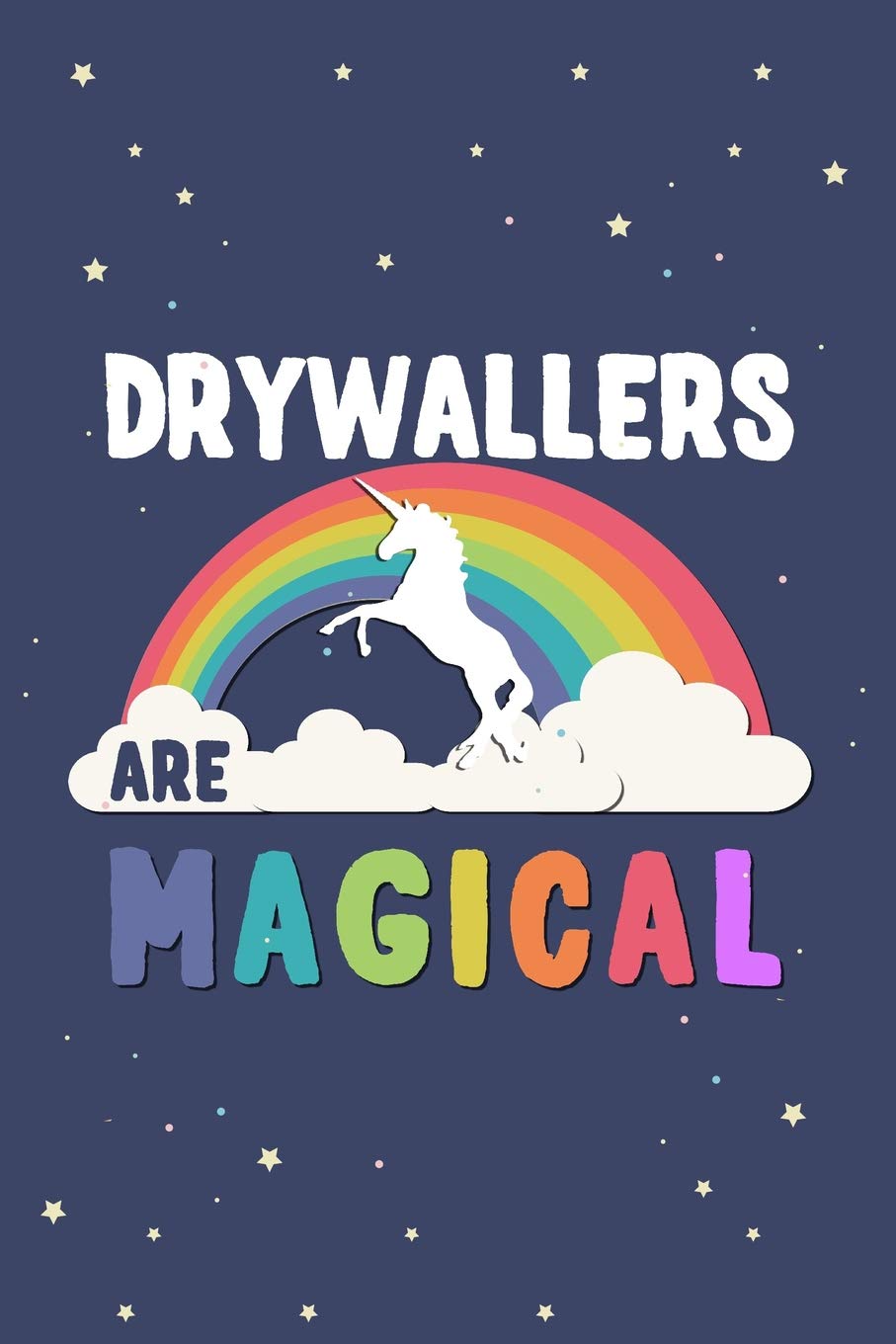 Drywallers Are Magical Journal Notebook: Blank Lined Ruled For Writing 6x9 120 Pages Essays & Short Stories