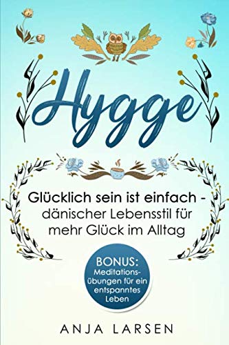 Hygge: Glücklich sein ist einfach - dänischer Lebensstil für mehr Glück im Alltag + BONUS: Meditationsübungen für ein entspanntes Leben Architecture
