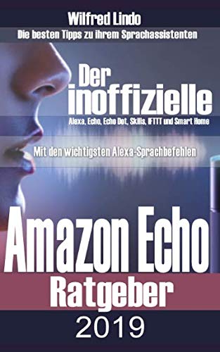 Amazon Echo 2019 – der inoffizielle Ratgeber: Die besten Tipps zu ihrem Sprachassistenten. Alexa, Echo, Echo Dot, Skills und Smart Home Computer Science