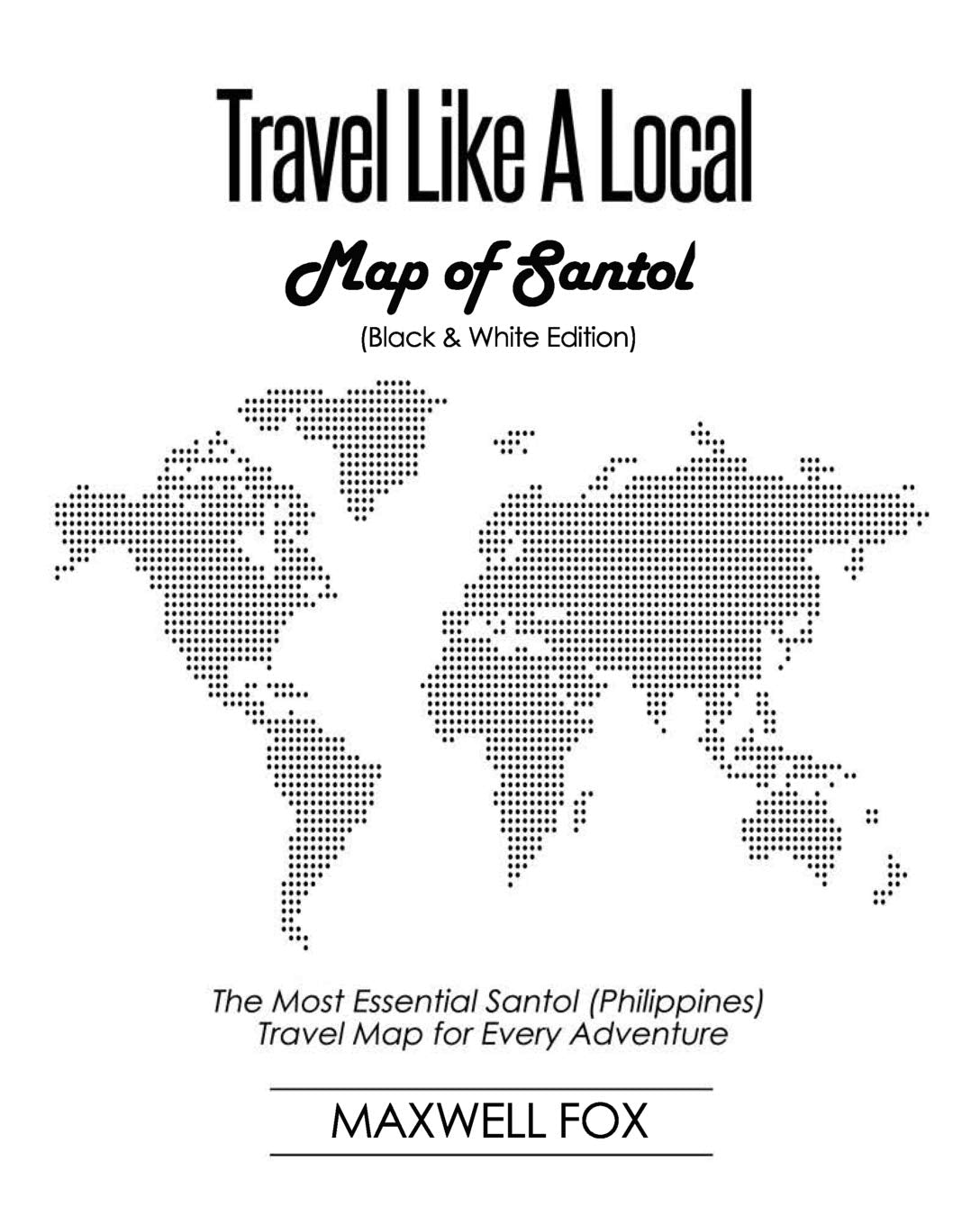 Travel Like a Local - Map of Santol (Black and White Edition): The Most Essential Santol (Philippines) Travel Map for Every Adventure Leisure, Home & Garden