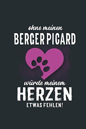 Ohne meinen Berger Picard: würde meinem Herzen etwas fehlen - Notizbuch liniert - 100 Seiten Pets