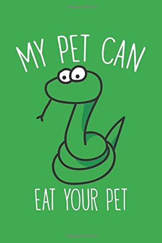 My Pet Can Eat Your Pet: Reptiles Snake Pet Journal For Snake Pet Lovers - Snake Pet Book Journal Lined - Reptiles Pet Notebook Planner Gratitude ... Reptiles Print Lined Journal For Writing Books