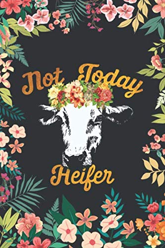 Not Today Heifer: Cute Heifer Lovers Journal For Women- Lined Cow Lovers Lined Notebook For Men - Funny Farmer Writing Textbook For Kids - Beautiful ... Farmers, Boys, Girls, Friends, and Family Books