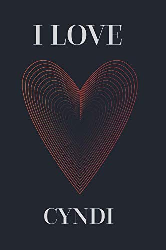 I LOVE CYNDI: 100 Pages - Notebook, Journal, Diary, (Large, 6 x 9) individual, loving, love Parents & Children