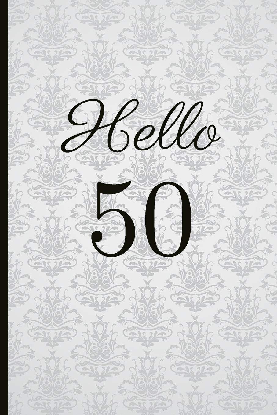 Hello 50: A Beautiful 50th Birthday Gift And Keepsake To Write Down Special Moments Learning & Reference