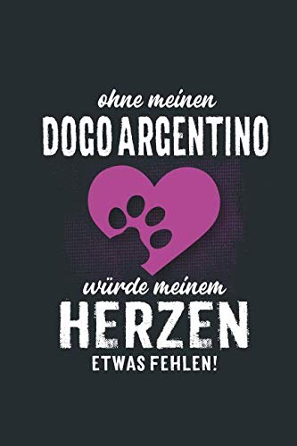 Ohne meinen Dogo Argentino: würde meinem Herzen etwas fehlen - Notizbuch liniert - 100 Seiten Pets