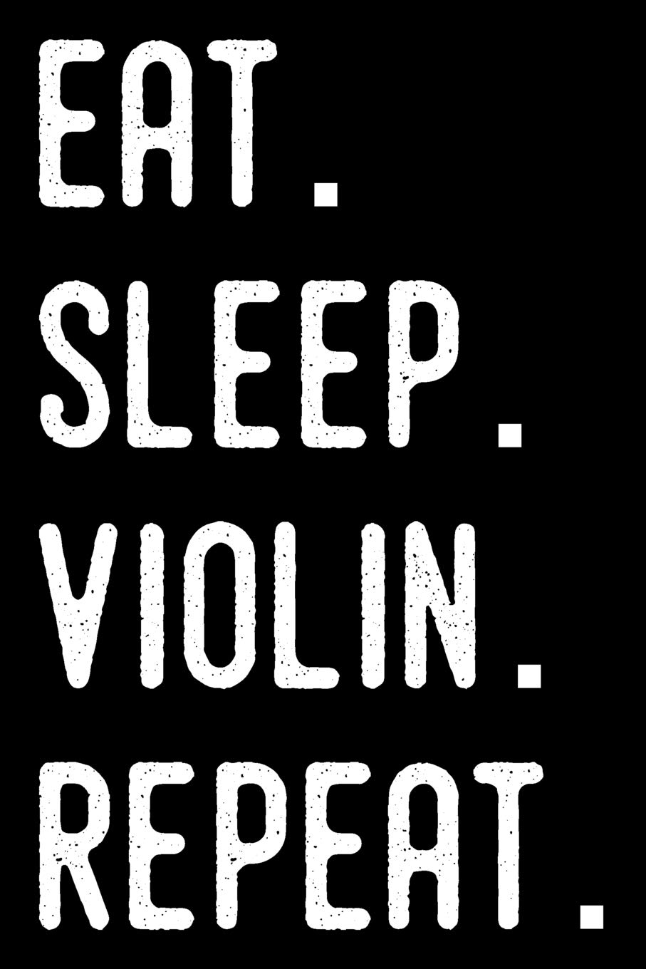 Eat Sleep Violin Repeat: Violinist Weekly Planner 2019: 12 Month Agenda - Calendar, Organizer, Notes, Goals & To Do Lists For Violin Teachers Essays & Short Stories