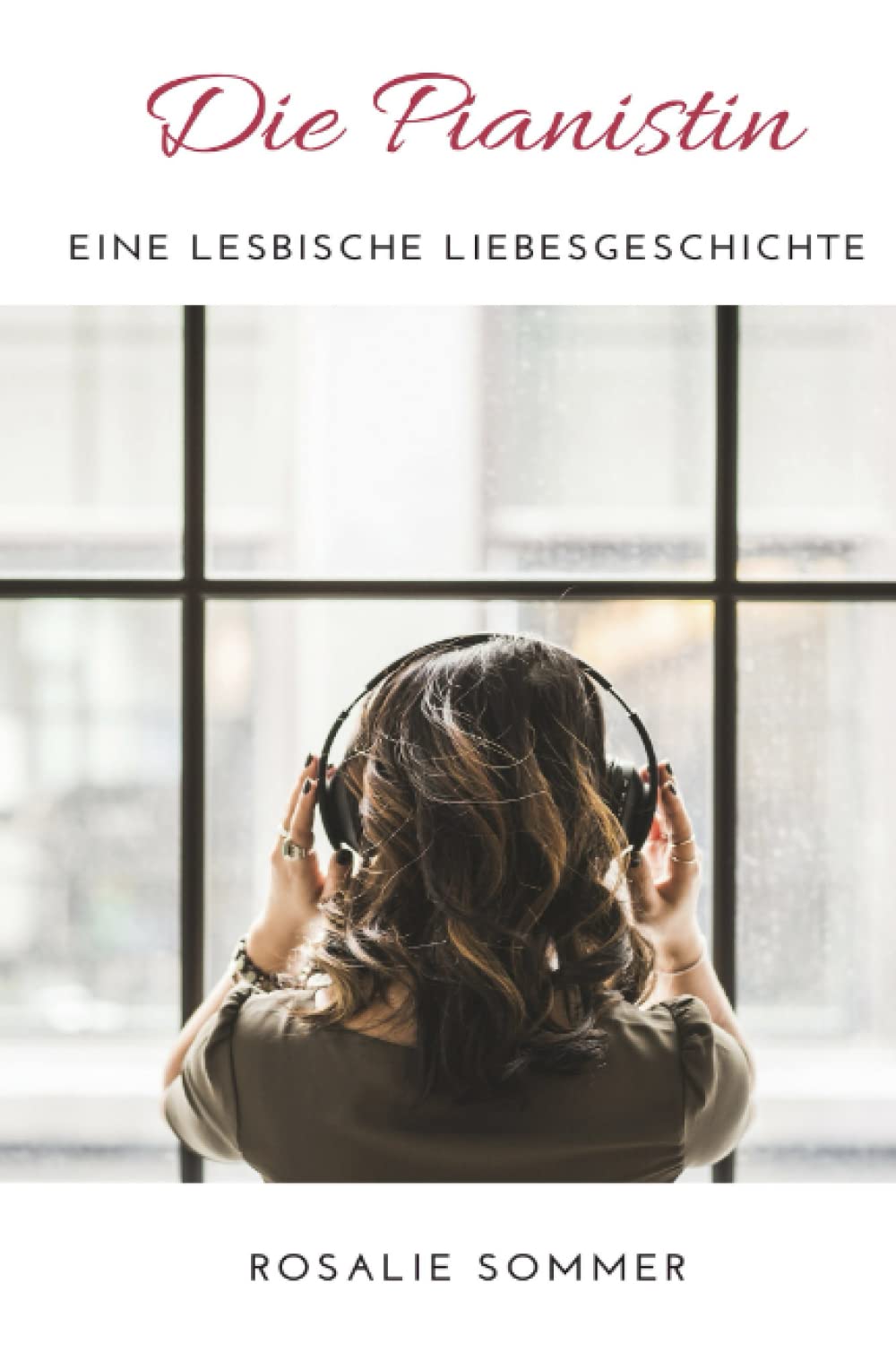 Die Pianistin: Eine lesbische Liebesgeschichte (Rosalie Sommer's lesbische Liebesromane) LGBTQ+