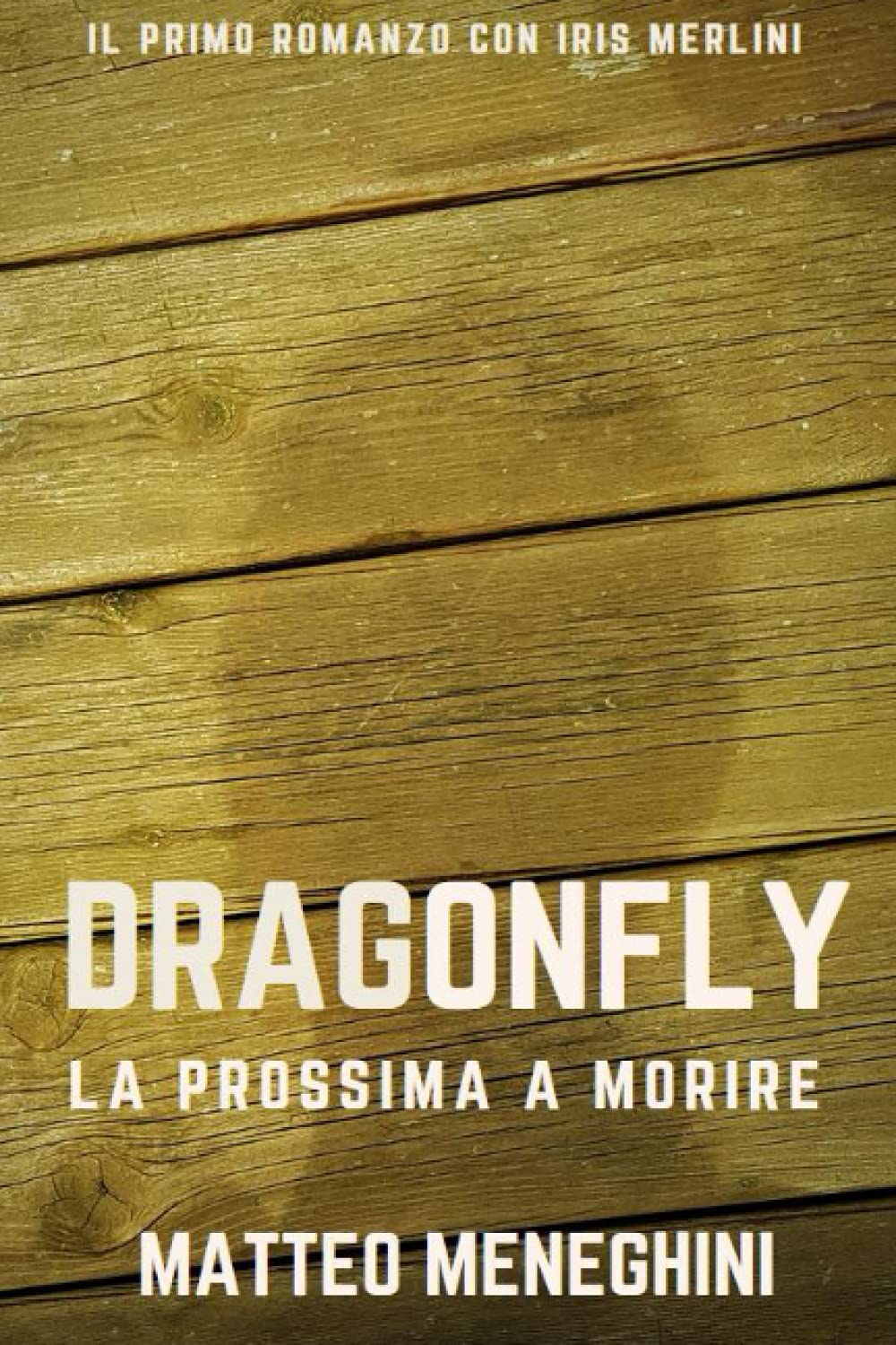 Dragonfly: la prossima a morire: Un romanzo giallo, un thriller mozzafiato, un poliziesco incalzante Detective & CSI