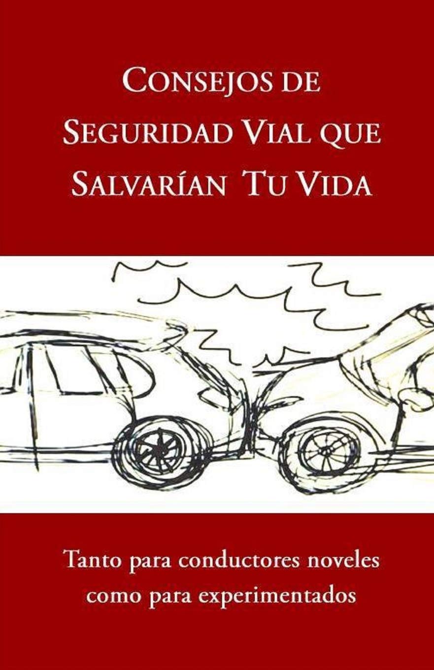 CONSEJOS DE SEGURIDAD VIAL QUE SALVARÍAN TU VIDA: Tanto para conductores noveles como para experimentados Leisure, Home & Garden