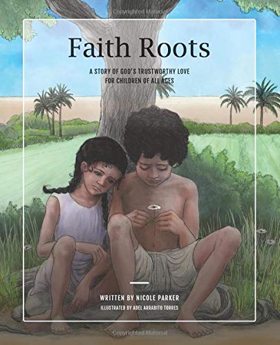 Faith Roots: A Story of God's Trustworthy Love for Children of All Ages (Tales of the Exodus, Band 1) Non-fiction