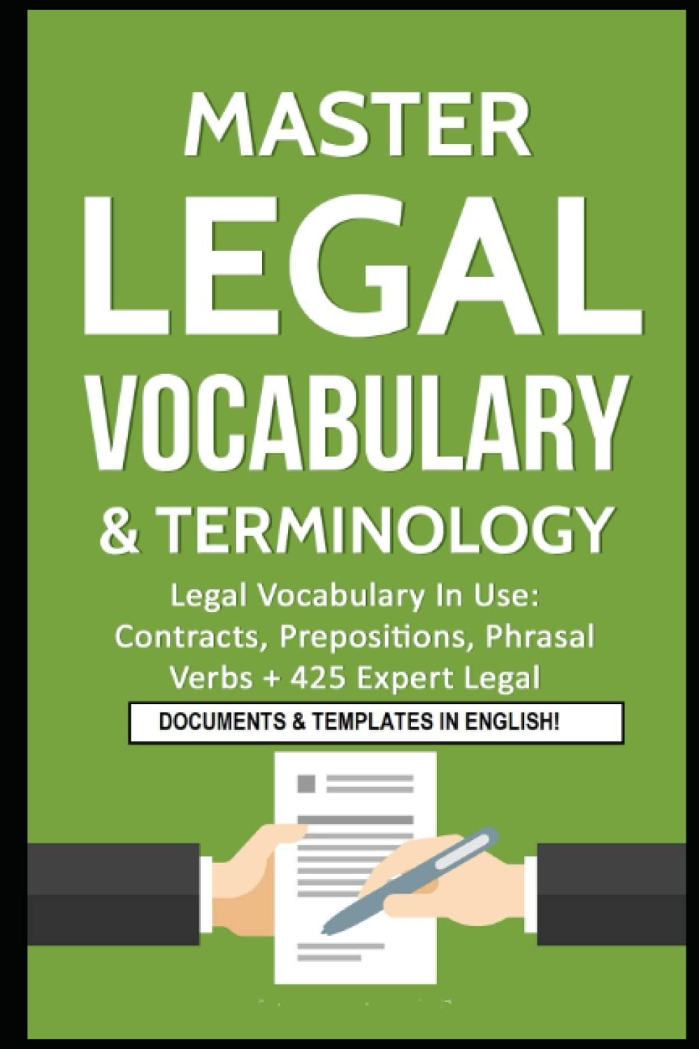 Master Legal Vocabulary & Terminology- Legal Vocabulary In Use: Contracts, Prepositions, Phrasal Verbs + 425 Expert Legal Documents & Templates in ... Writing, Vocabulary & Terminology, Band 1) Law