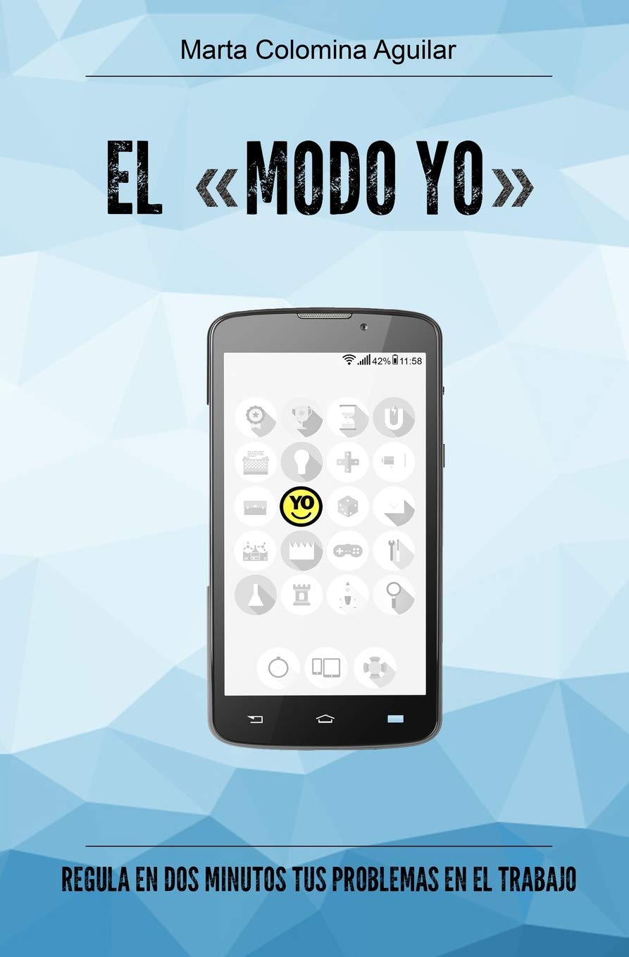 El "Modo Yo": Regula en dos minutos tus problemas en el trabajo book