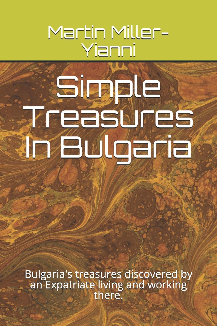 Simple Treasures In Bulgaria: Bulgaria's treasures discovered by an Expatriate living and working there. Philosophy