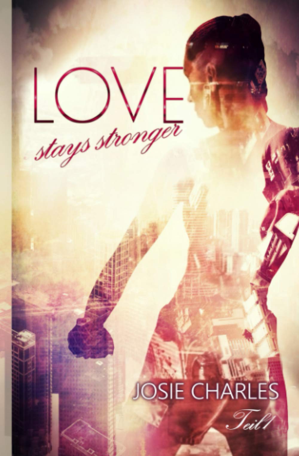 Love stays stronger: Teil 1 Contemporary literature