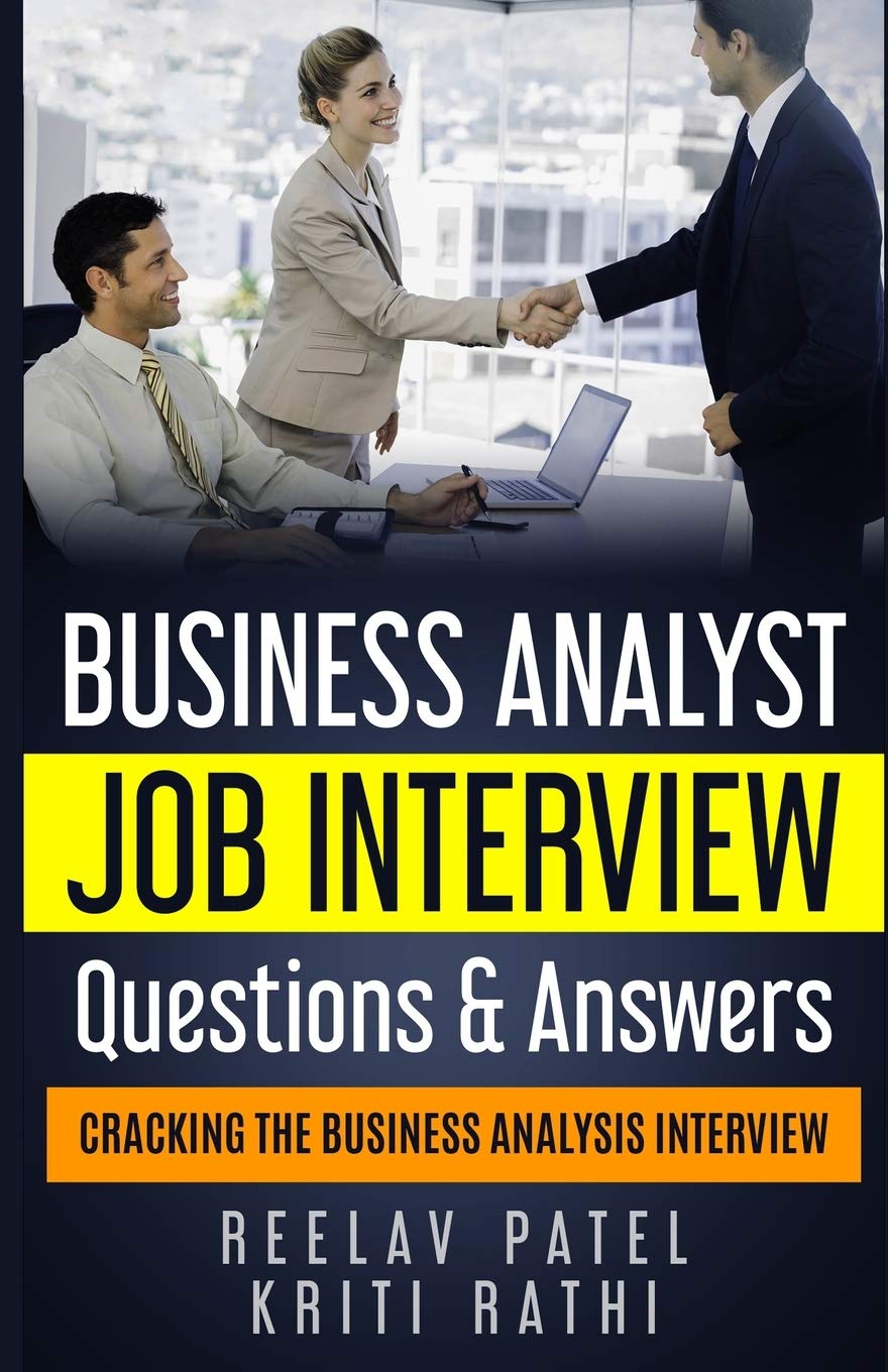 Business Analyst Interview Questions & Answers: Stand Out From The Crowd And Crack Your First BA Job Interview Books
