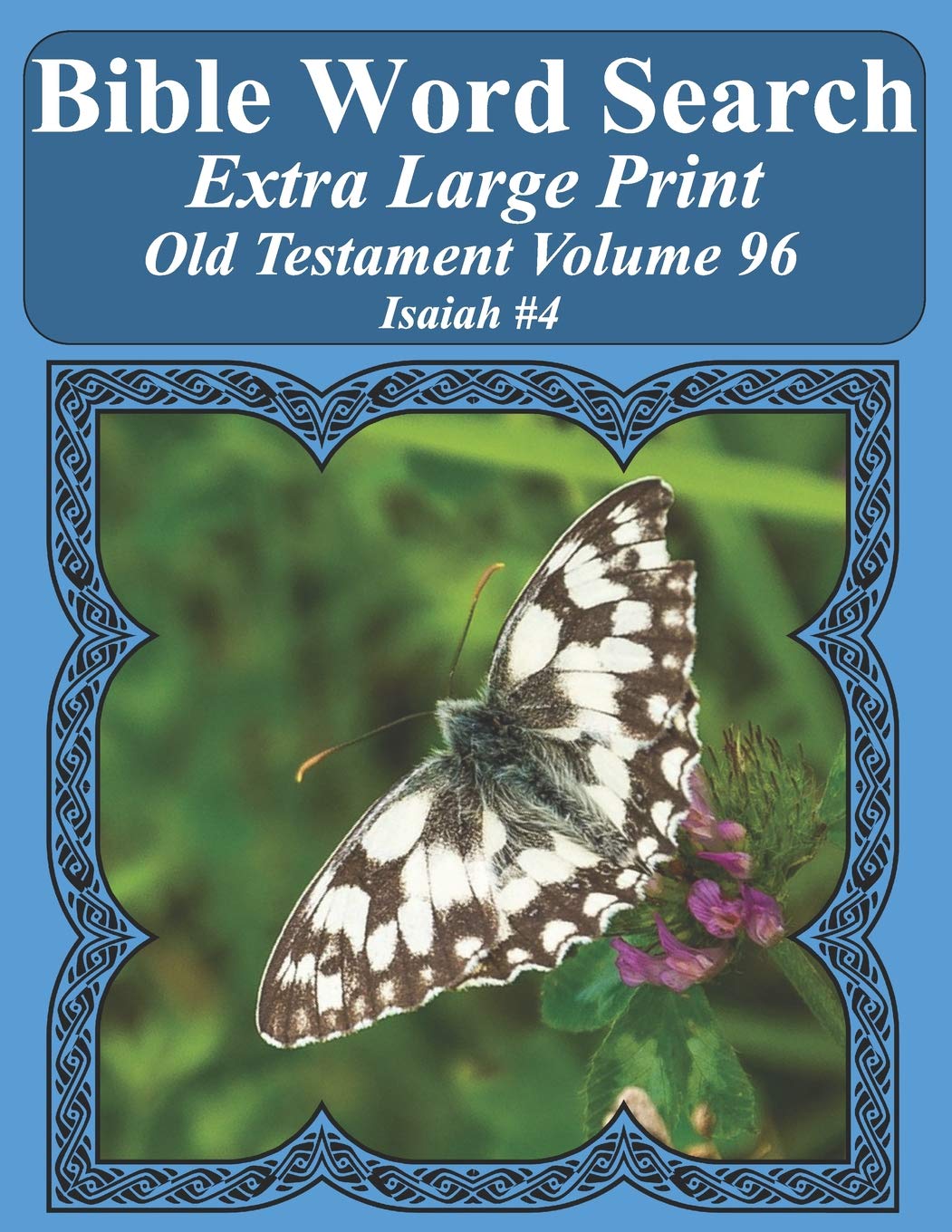 Bible Word Search Extra Large Print Old Testament Volume 96: Isaiah #4 (Bible Word Search Puzzles For Adults Jumbo Print Butterfly Edition, Band 96) Leisure & Fun