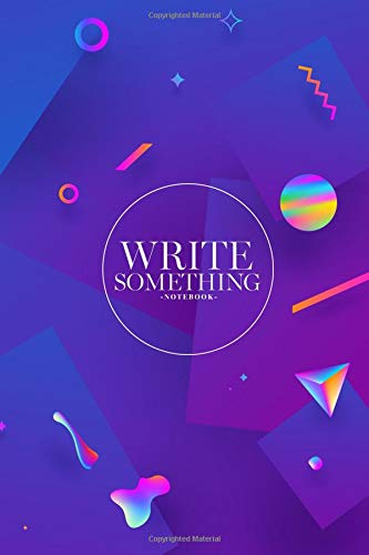Write Something Notebook: Size 6x10 / All you can write on notebook such as daily note, work calendar, activities, journal text, article idea, sketch, memorial travel and others. Learning & Reference