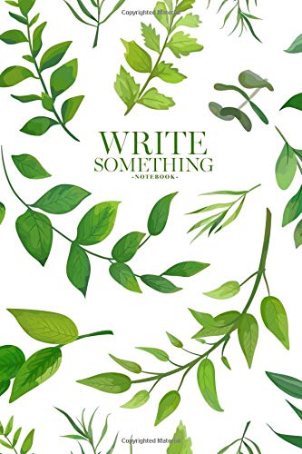 Write Something Notebook: Size 6x10 / All you can write on notebook such as daily note, work calendar, activities, journal text, article idea, sketch, memorial travel and others. Learning & Reference
