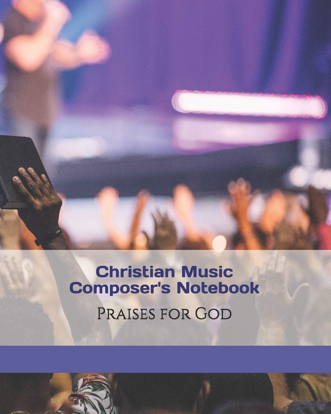 Christian Music Composer's Notebook: Praises for God Social Sciences