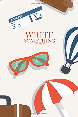 Write Something Notebook: Size 6x10 / All you can write on notebook such as daily note, work calendar, activities, journal text, article idea, sketch, memorial travel and others. Learning & Reference