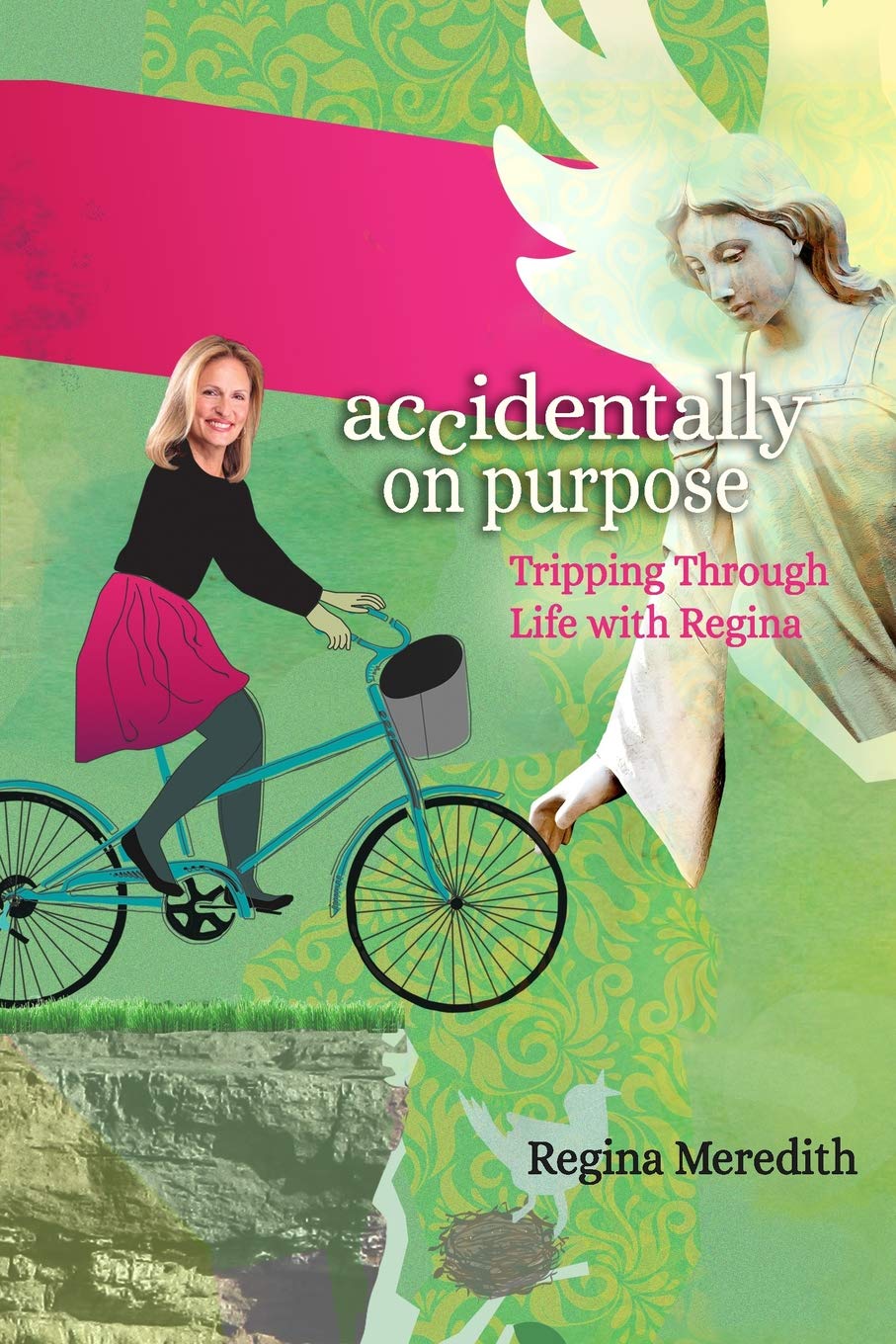 Accidentally On Purpose: Tripping Through Life with Regina Art & Literature