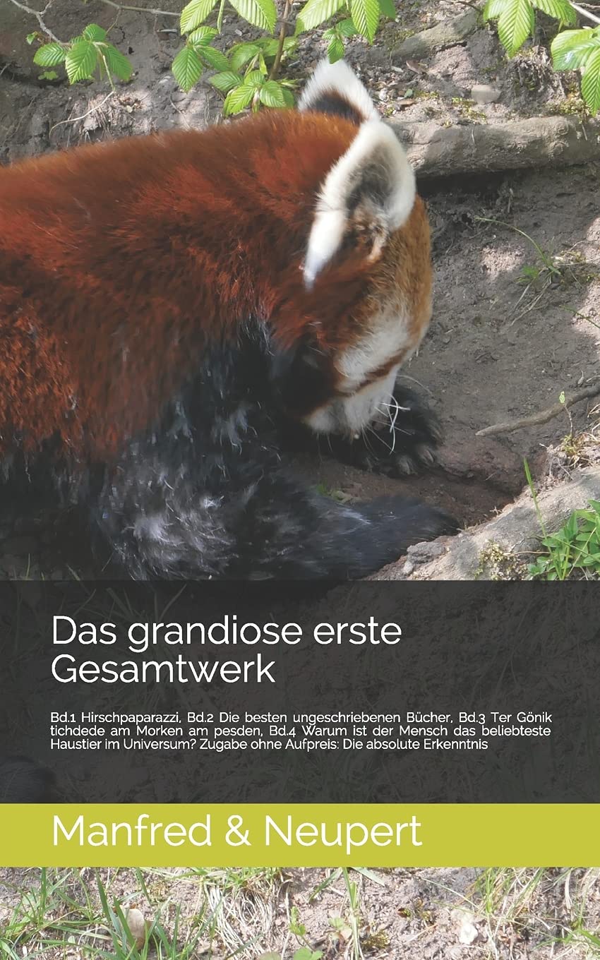 Das grandiose erste Gesamtwerk: Hirschpaparazzi, Die besten ungeschriebenen Bücher, Ter Gönik tichdede am Morken am pesden, Warum ist der Mensch das beliebteste Haustier im Universum? book