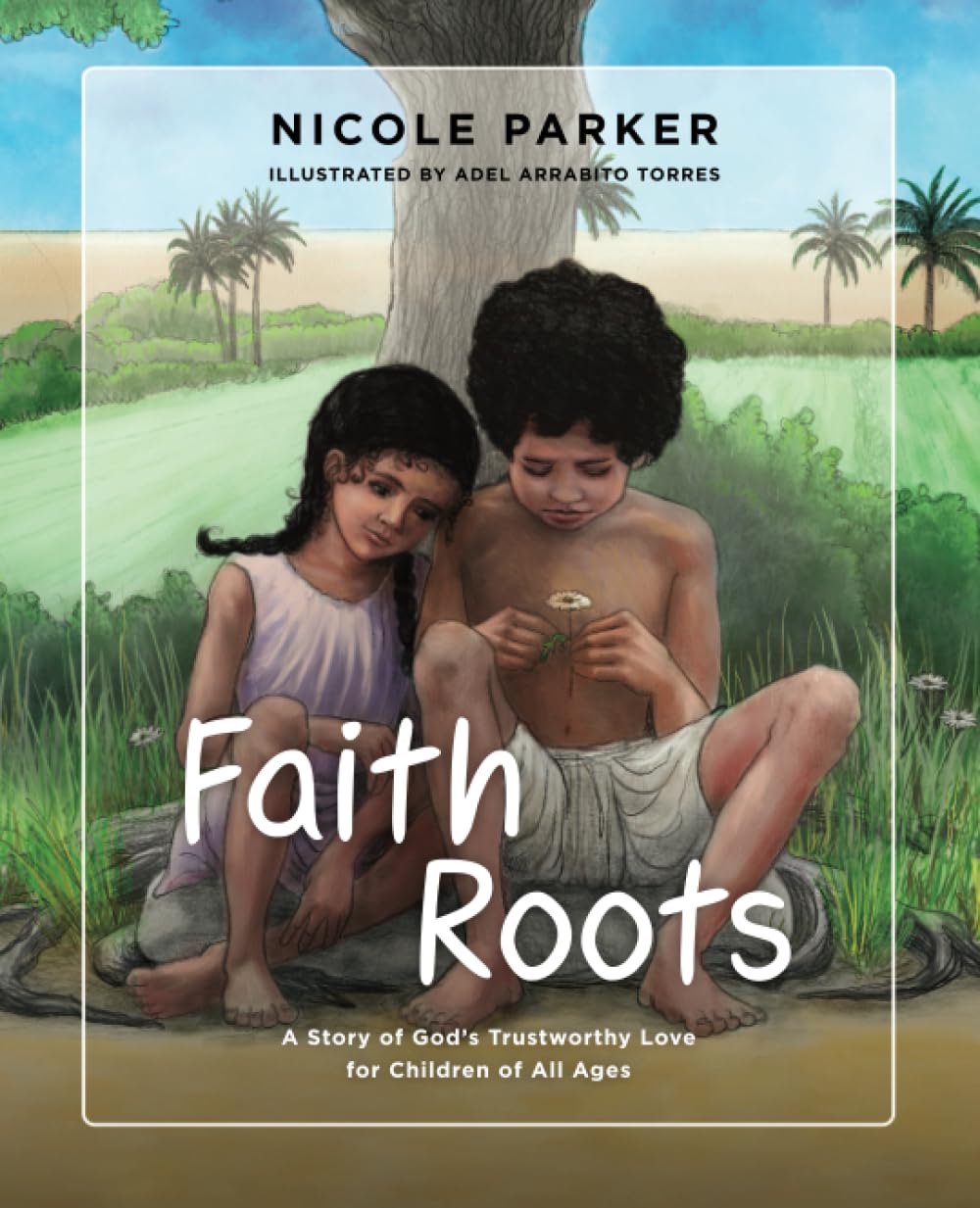 Faith Roots: A Story of God's Trustworthy Love for Children of All Ages (Tales of the Exodus, Band 1) Novels & Short Stories