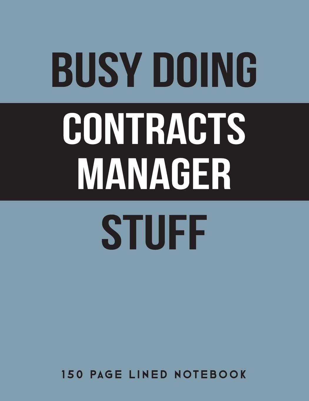 Busy Doing Contracts Manager Stuff: 150 Page Lined Notebook Business, Finance & Career