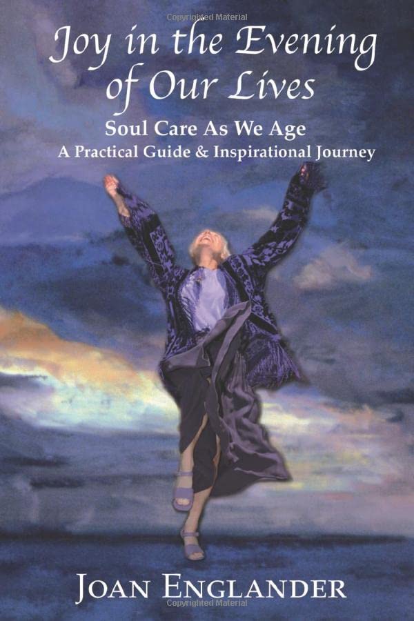Joy in the Evening of Our Lives: Soul Care As We Age Health, Nutrition & Fitness