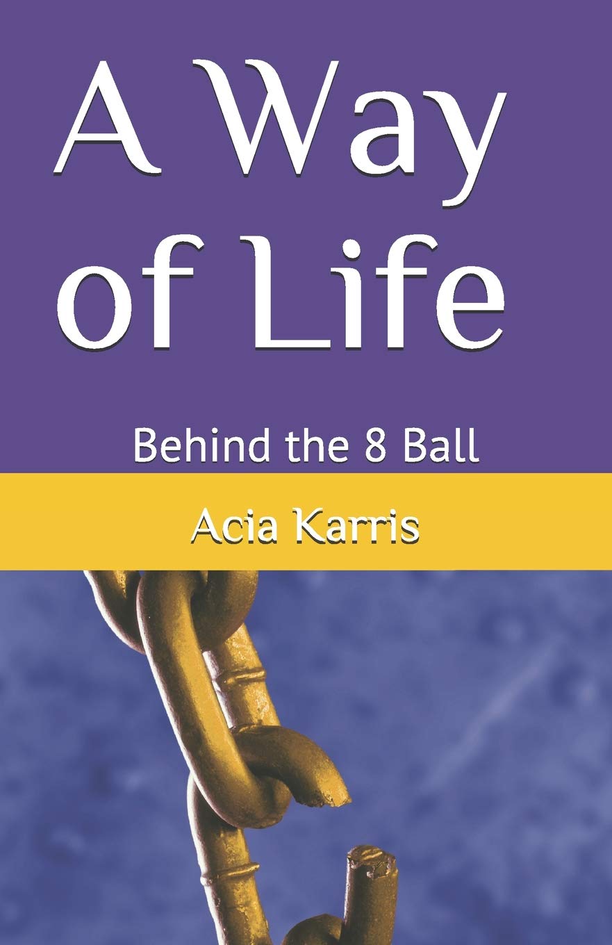 A Way of Life: Behind the 8 Ball (Acia Karris Original, Band 1) Drama