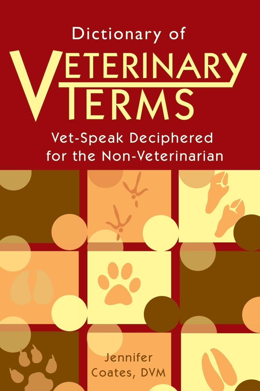 Dictionary of Veterinary Terms: Vet Speak Deciphered for the Non Veterinarian Medicine