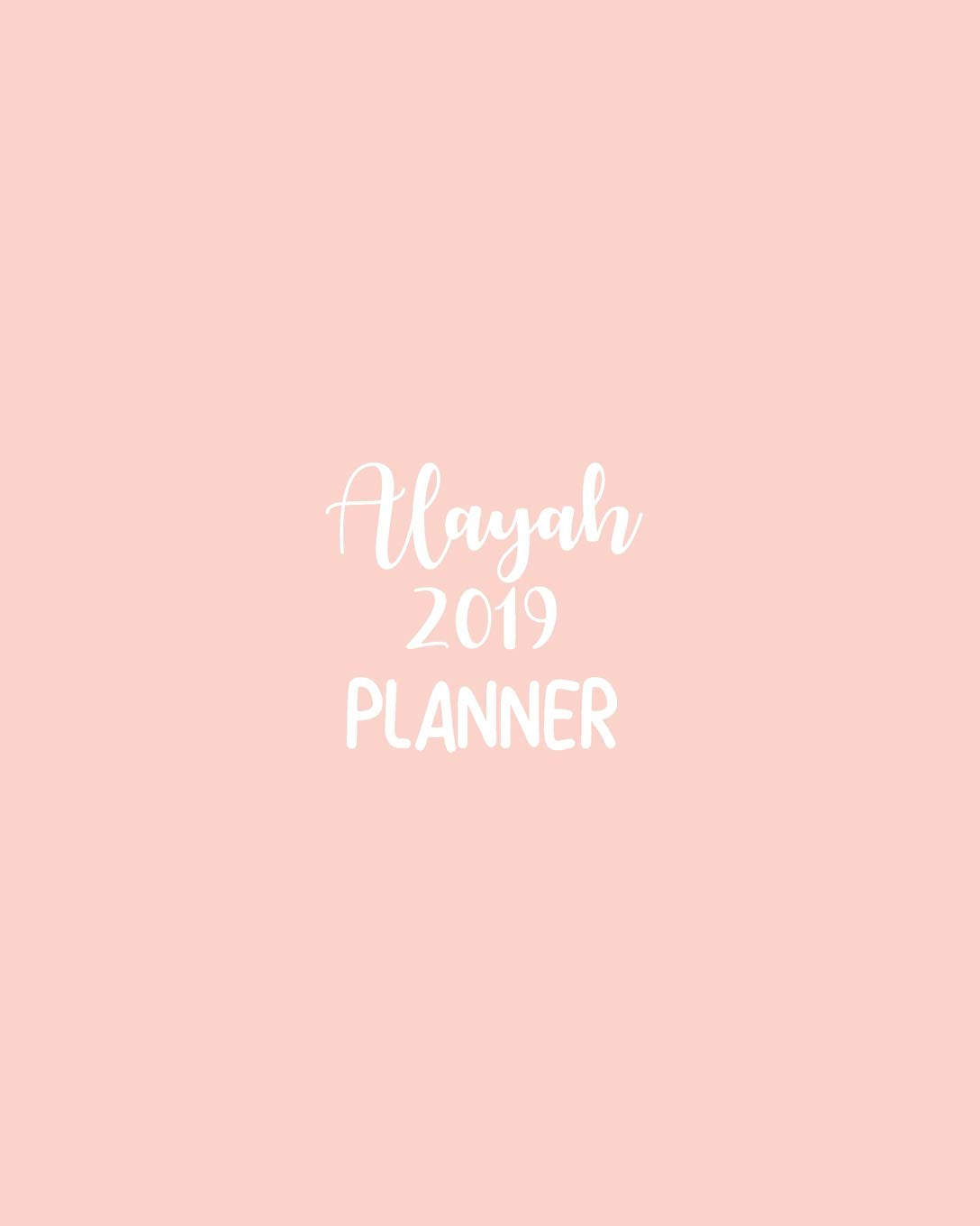 Alayah 2019 Planner: calendar with daily task checklist ,Organizer, Journal Notebook and Initial name on Plain Color Cover (Jan through Dec), Alayah 2019 Planner book