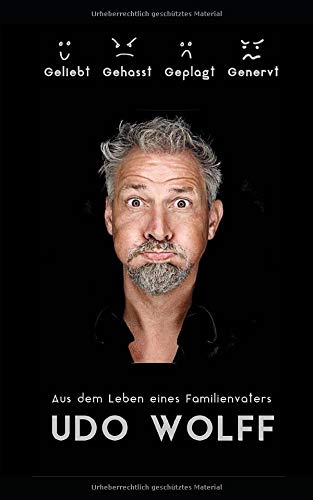 Geliebt, Gehasst, Geplagt, Genervt: Aus dem Leben eines Familienvaters Humour & Satire