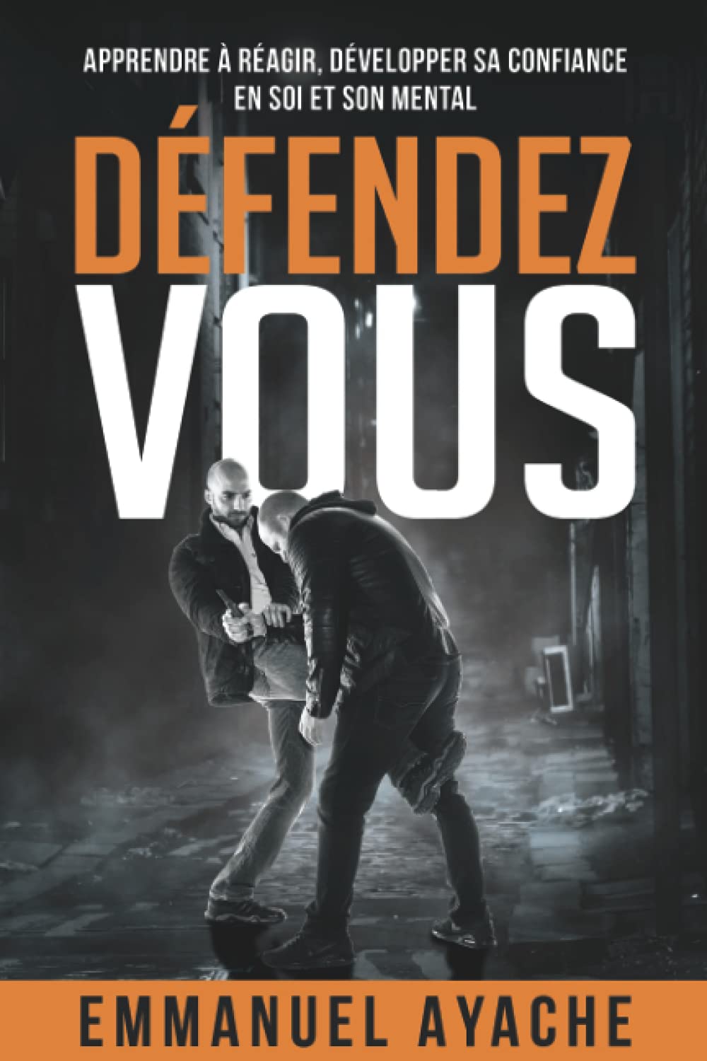 Défendez-vous: Apprendre à réagir, développer sa confiance en soi et son mental Leisure & Fun