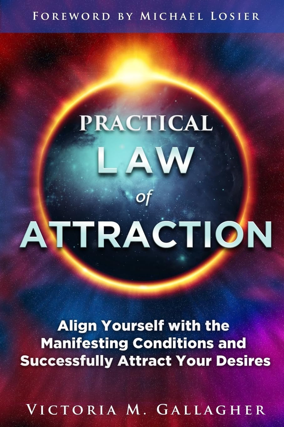 Practical Law of Attraction: Align Yourself with the Manifesting Conditions and Successfully Attract Your Desires book