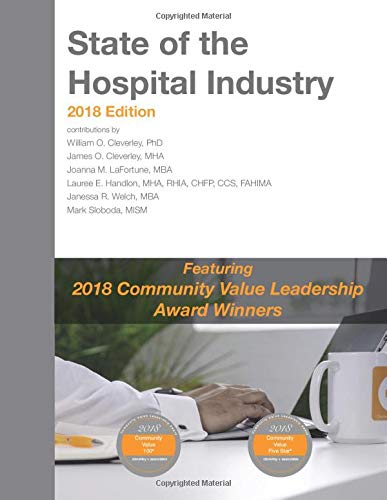 State of the Hospital Industry 2018 Edition: Featuring 2018 Community Value Leadership Award Winners Business, Finance & Career