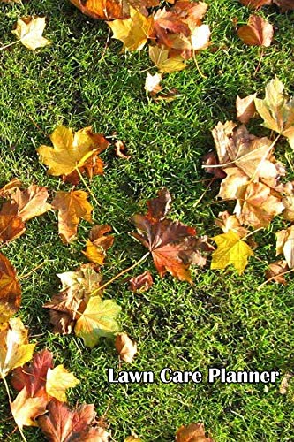Lawn Care Planner: A 100 Page Lawn Maintenance Schedule, Autumn Leaves Business, Finance & Career