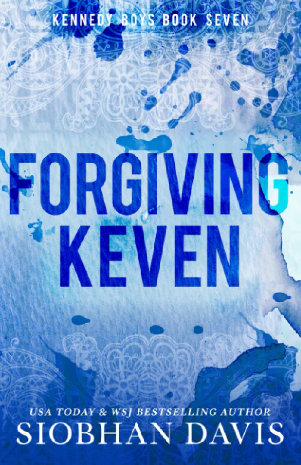 Forgiving Keven: A Stand-Alone Second Chance Romance (The Kennedy Boys®, Band 7) Contemporary literature